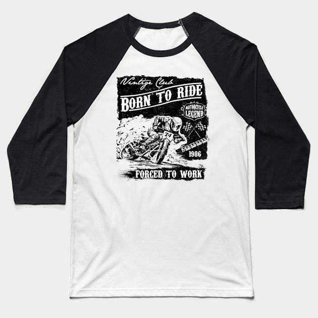 Born to ride Baseball T-Shirt by Steven Hignell